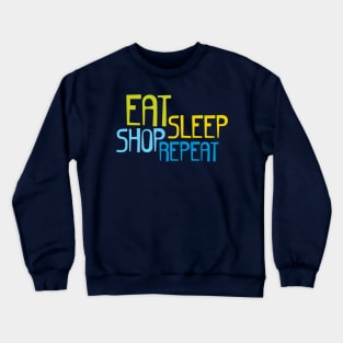 Eat Sleep Shop Repeat Crewneck Sweatshirt